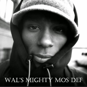Wal's Mighty Mos Def Mix - FREE Download!