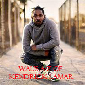 Wal's 'A-Z of Kendrick Lamar' Mix-FREE Download!